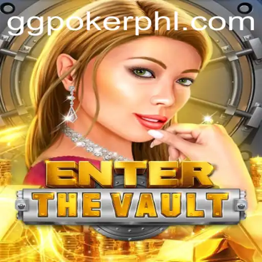 EntertheVault: A Thrilling Adventure in the World of ggpoker