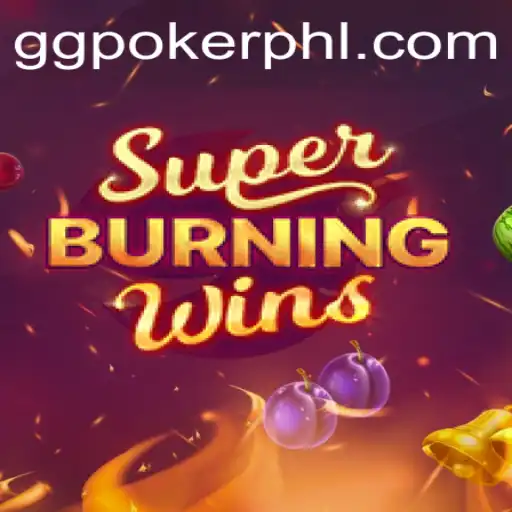 SuperBurningWins: Exploring the Fiery Excitement of GGPoker's Thrilling Game